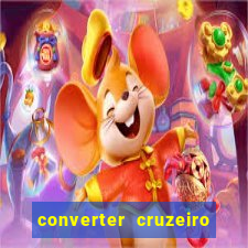 converter cruzeiro para real